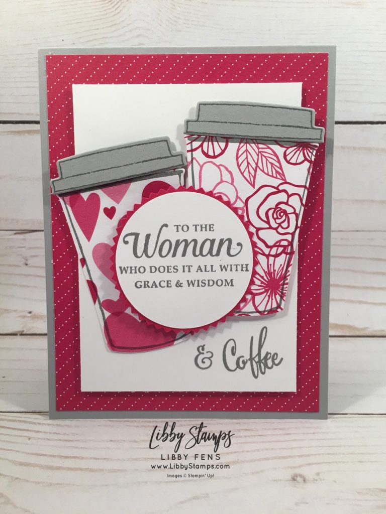 libbystamps, Stampin' Up!, Strong & Beautiful, Coffee Cafe, Make a Difference, Coffee Cups Framelits, All My Love DSP, Starburst Punch, Stamparatus, BFBH