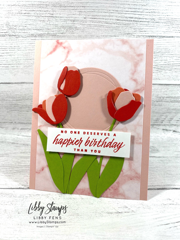 libbystamps, Stampin' Up, Flowering Tulips, Flowering Tulips Bundle, Tulip Dies, Simply Marbleous DSP, TSOT, Try Stampin' on Tuesday, SAB, Sale-A-Bration, Sale-a-bration 2022