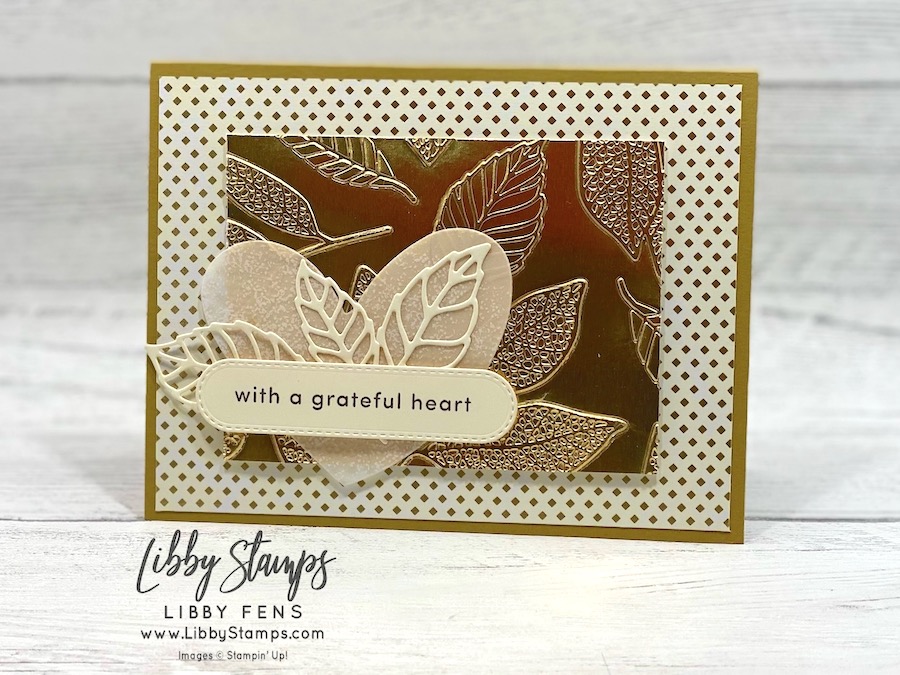 libbystamps, Stampin' Up, Textured Floral, Changing Leaves Hybrid Embossing Folder, Friends For Life Dies, Season of Green & Gold DSP, Graceful Greenery Vellum DSP, fall, grateful, Create with Stamping Friends